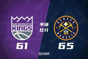 半场-掘金65-61国王 约基奇13+5+5&卡约12分 拉文13分&威少6+7